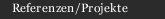 Referenzen/Projekte